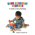 Some Assembly Required: A Guide to Savvy Parenting