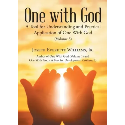 One with God: A Tool for Understanding and Practical Application of One With God (Volume 3)