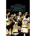 Providence College Basketball: The Friar Legacy