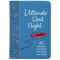 Ultimate Dad Night: 75 Amazing Activities for Dads and Kids