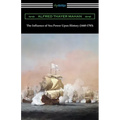 The Influence of Sea Power Upon History (1660-1783)