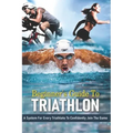 Beginner's Guide To Triathlon: A System For Every Triathlete To Confidently Join The Game: Strength Training For Triathletes Book