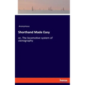 Shorthand Made Easy: or, The locomotive system of stenography