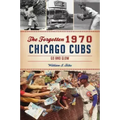 The Forgotten 1970 Chicago Cubs: Go and Glow