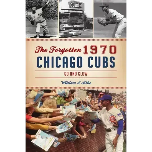 The Forgotten 1970 Chicago Cubs: Go and Glow