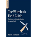 The Wireshark Field Guide: Analyzing and Troubleshooting Network Traffic