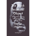 The Black Technical Object: On Machine Learning and the Aspiration of Black Being