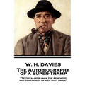 W. H. Davies - The Autobiography of a Super-Tramp: "Teetotallers lack the sympathy and generosity of men that drink"