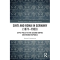 Sinti and Roma in Germany (1871-1933): Gypsy Policy in the Second Empire and Weimar Republic