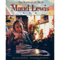 The Illuminated Life of Maud Lewis