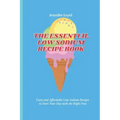 The Essential Low Sodium Recipe Book: Tasty and Affordable Low Sodium Recipes to Start Your Day with the Right Foot