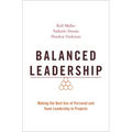 Balanced Leadership: Making the Best Use of Personal and Team Leadership in Projects