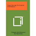 They Pay Me To Catch Footballs