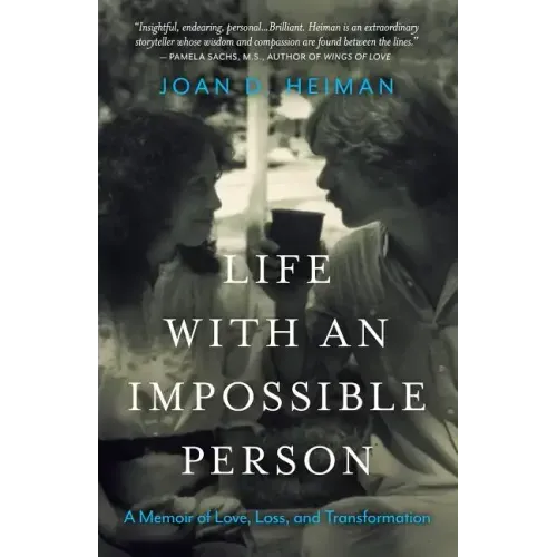 Life with an Impossible Person: A Memoir of Love, Loss, and Transformation