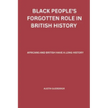 Black People's Forgotten Role in British History: African and British have a Long History