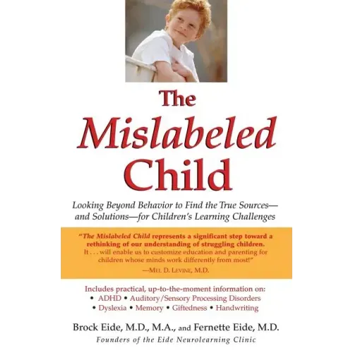 The Mislabeled Child: Looking Beyond Behavior to Find the True Sources -- And Solutions -- For Children's Learning Challenges