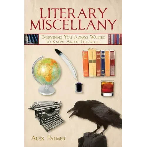 Literary Miscellany: Everything You Always Wanted to Know about Literature
