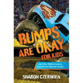 Bumps Are Okay for Kids: and Other Biblical Lessons Learned from Monster Trucks!
