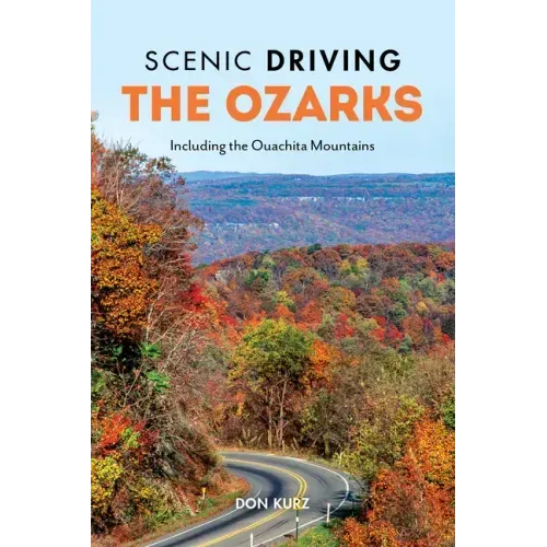 Scenic Driving the Ozarks: Including the Ouachita Mountains