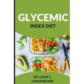 Glycemic Index Diet: Achieve Optimal Health and Weight Loss with the Low-GI Diet