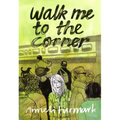 Walk Me to the Corner