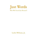 Just Words: Who Will Teach Our Women