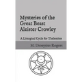 Mysteries of the Great Beast Aleister Crowley: A Liturgical Cycle for Thelemites