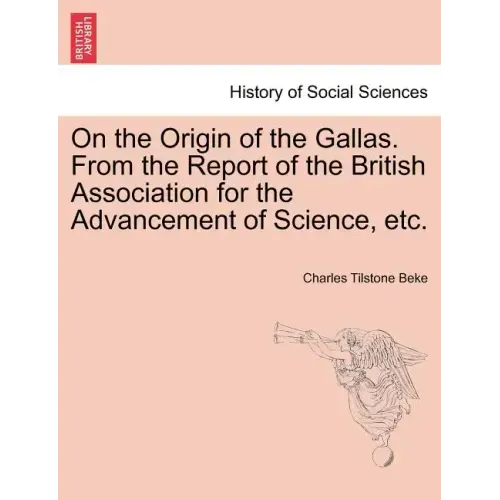 On the Origin of the Gallas. from the Report of the British Association for the Advancement of Science, Etc.