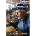 Savoring the Moments: True Stories of Happiness, Sadness, and Everything in Between