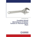 Condition Based Maintenance of Steam Turbine in Thermal Power Plant