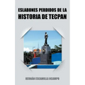 Eslabones Perdidos de La Historia de Tecpan