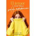 El Temor Y Nuestra sed de Aprobación (Fear and Our Thirst for Approval)