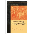 Domesticating Foreign Struggles: The Italian Risorgimento and Antebellum American Identity
