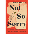 Not So Sorry: Abusers, False Apologies, and the Limits of Forgiveness