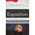 Exalting Jesus in Hosea, Joel, Amos, Obadiah