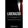Liderazgo: Hábitos poderosos de líderes exitosos para ganar en la gerencia comercial (Libro de gestión empresarial para influir y comunicarse mejor)