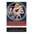 The Greatest Battles of the Greco-Persian Wars: Marathon, Thermopylae, and Salamis