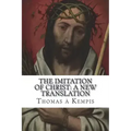 The Imitation of Christ: A New Translation: (July 2018)