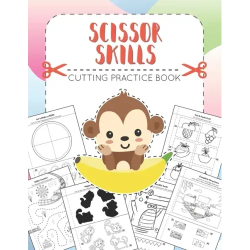 SCISSOR SKILLS - Cutting Practice Book: for Preschoolers and Kindergarten (Ages 3-5). Developing Fine Motor Skills, Hand-Eye Coordination - Let's Cut