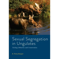 Sexual Segregation in Ungulates: Ecology, Behavior, and Conservation