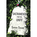 Sacraments for the Unfit