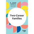 Two-Career Families (HBR Working Parents Series)