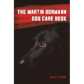 The Martin Bormann Dog Care Book