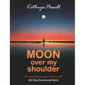 Moon Over My Shoulder: A 365 Day Devotional
