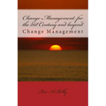 Change Management for the 21st Century and beyond: Change Management