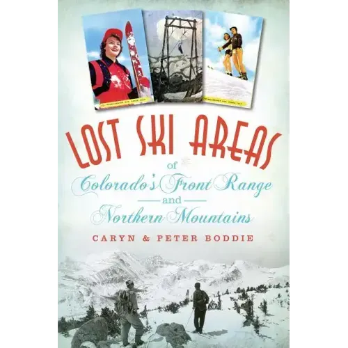 Lost Ski Areas of Colorado's Front Range and Northern Mountains