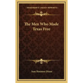 The Men Who Made Texas Free
