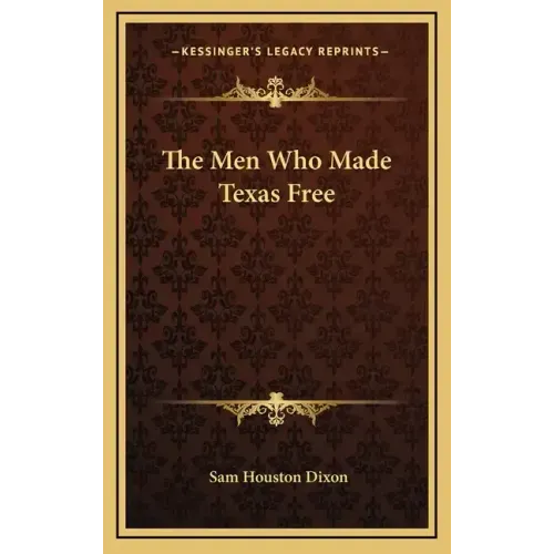The Men Who Made Texas Free
