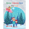 Winter Coloring Book For Kids: Find and Color , who is the fastest and much more activities - Ages 4-10