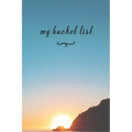 My Bucket List: A Fun And Really Perfect Way To Write Down And Keep Track Of All Of The Things In Life That You Have Wanted To Do, But